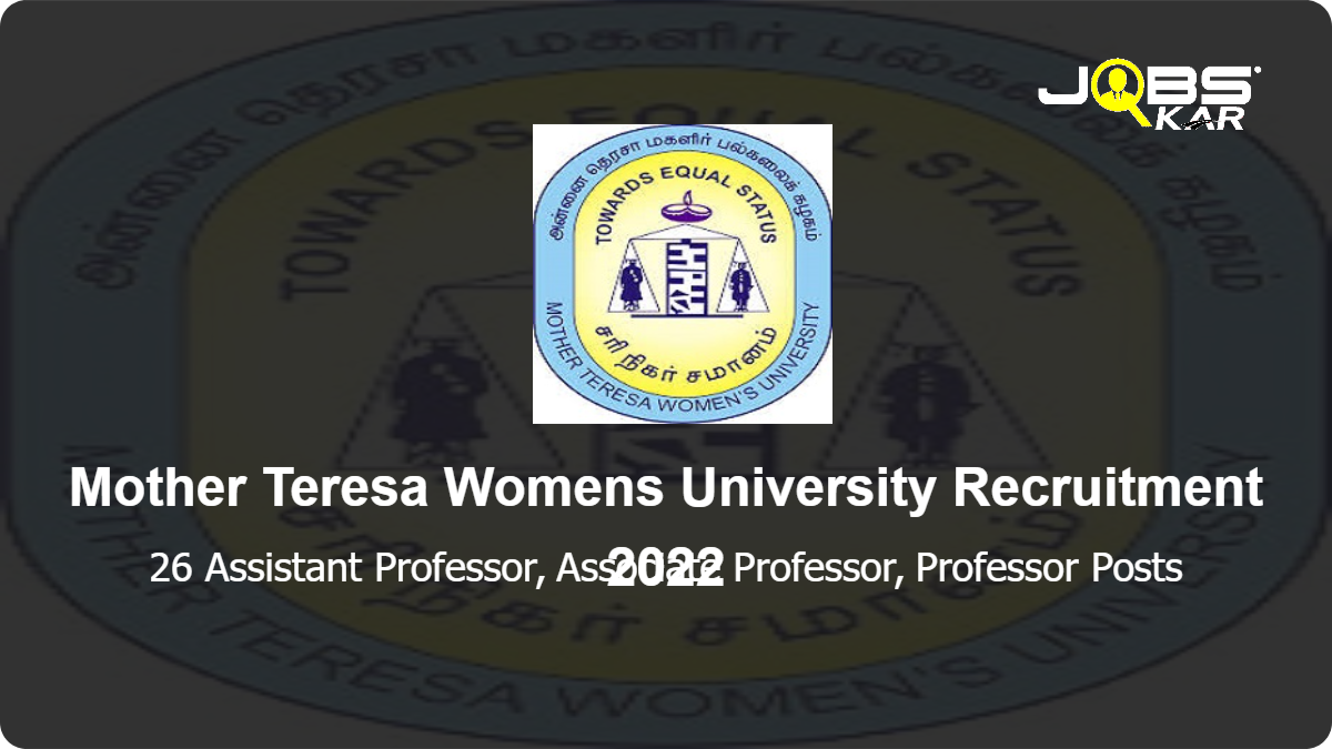 Mother Teresa Womens University Recruitment 2022: Apply for 26 Assistant Professor, Associate Professor, Professor Posts