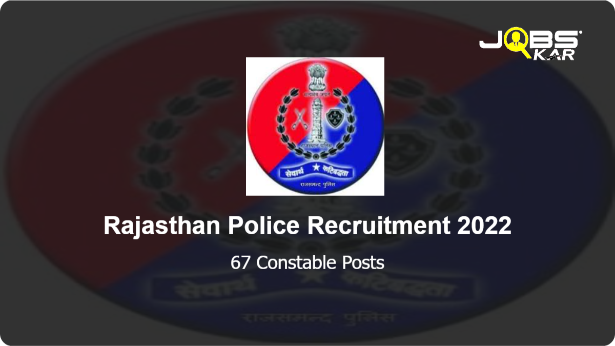 Rajasthan Police Recruitment 2022: Apply Online for 67 Constable Posts