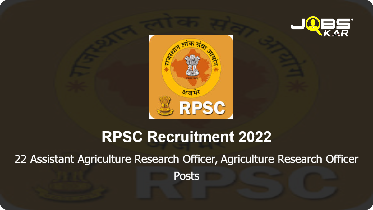 RPSC Recruitment 2022: Apply Online for 22 Assistant Agriculture Research Officer, Agriculture Research Officer Posts