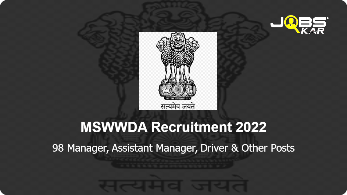 MSWWDA Recruitment 2022: Apply Online for 98 Manager, Assistant Manager, Driver, Assistant, Field Engineer, Programme Associate Posts