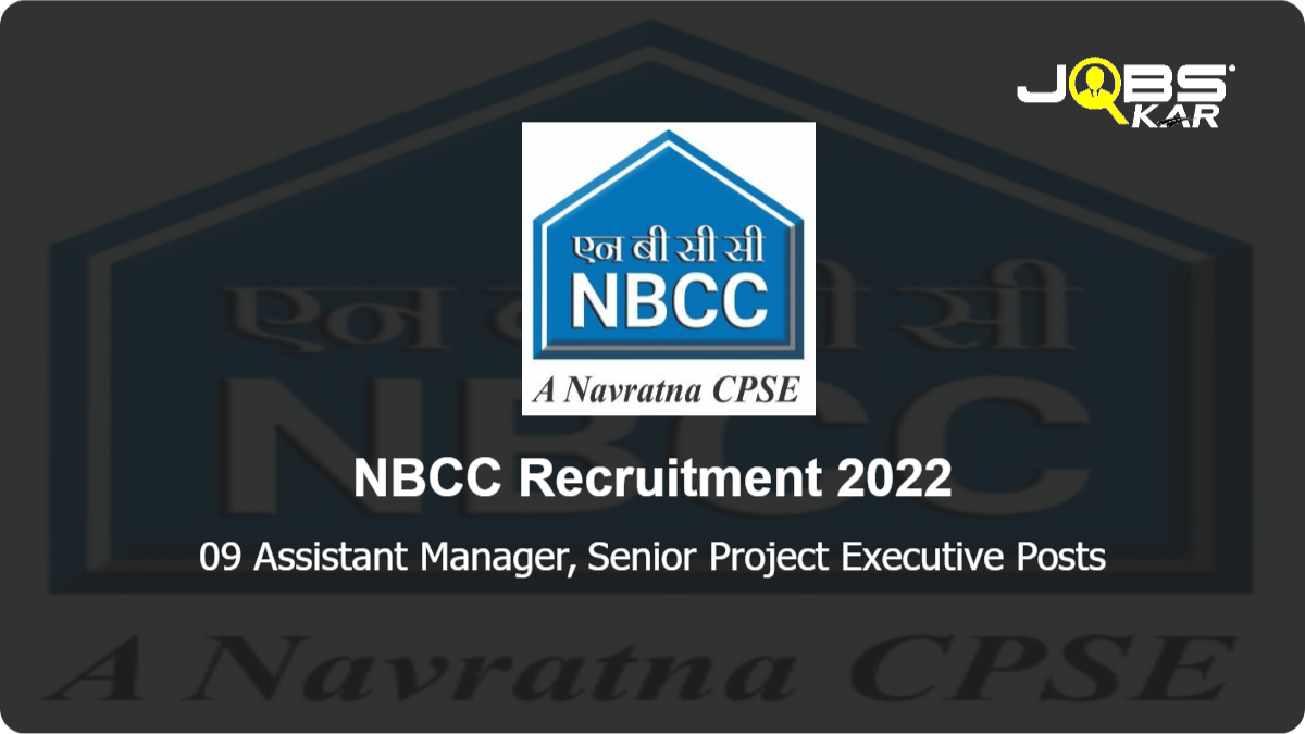 NBCC Recruitment 2022: Apply Online for 09 Assistant Manager, Senior Project Executive Posts