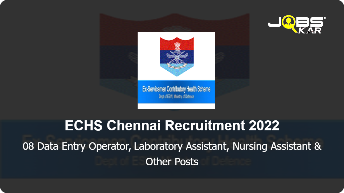 ECHS Chennai Recruitment 2022: Apply for 08 Data Entry Operator, Laboratory Assistant, Nursing Assistant & Other Posts
