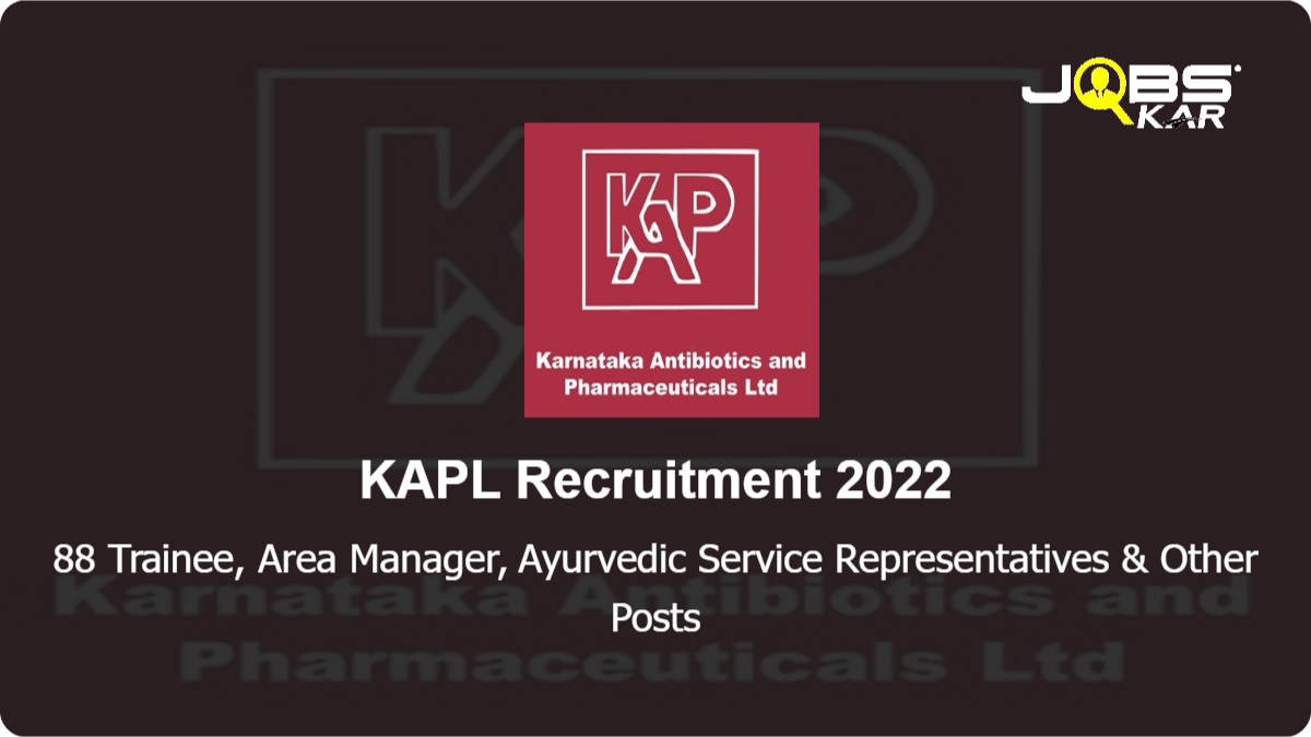 KAPL Recruitment 2022: Apply Online for 88 Trainee, Area Manager, Ayurvedic Service Representatives, Junior Executive, Sales Manager Posts