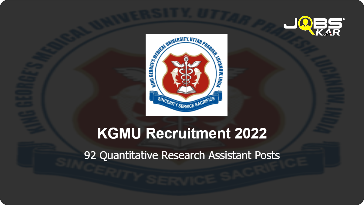 KGMU Recruitment 2022: Apply for 92 Quantitative Research Assistant Posts