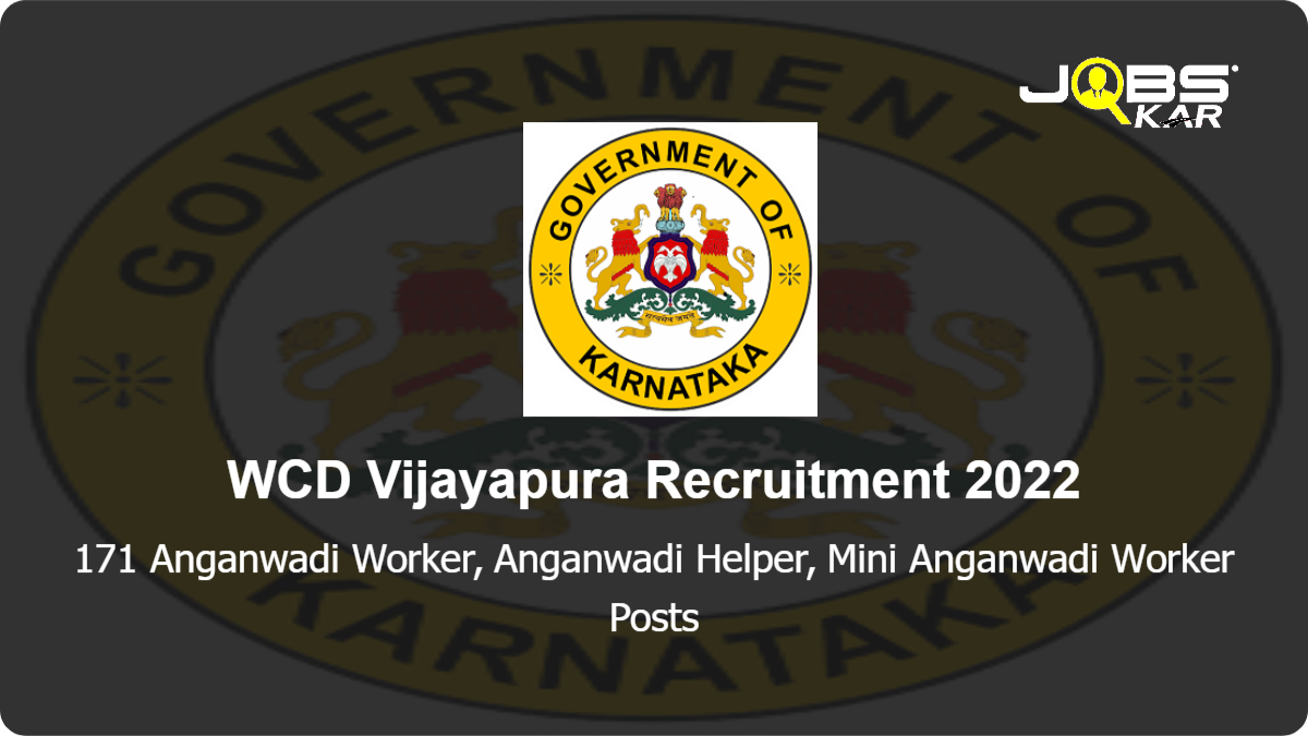 WCD Vijayapura Recruitment 2022: Apply Online for 171 Anganwadi Worker, Anganwadi Helper, Mini Anganwadi Worker Posts