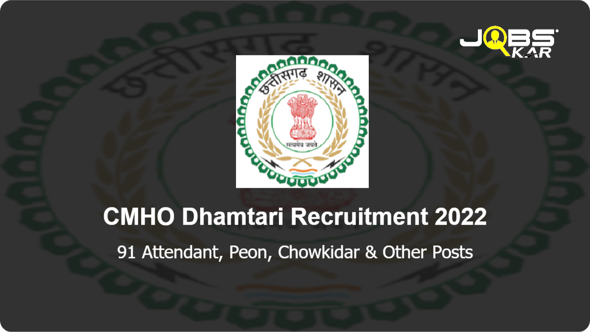 CMHO Dhamtari Recruitment 2022: Apply for 91 Attendant, Peon, Chowkidar, Ward Boy, Washerman, Ward Girl, Sweeper Posts