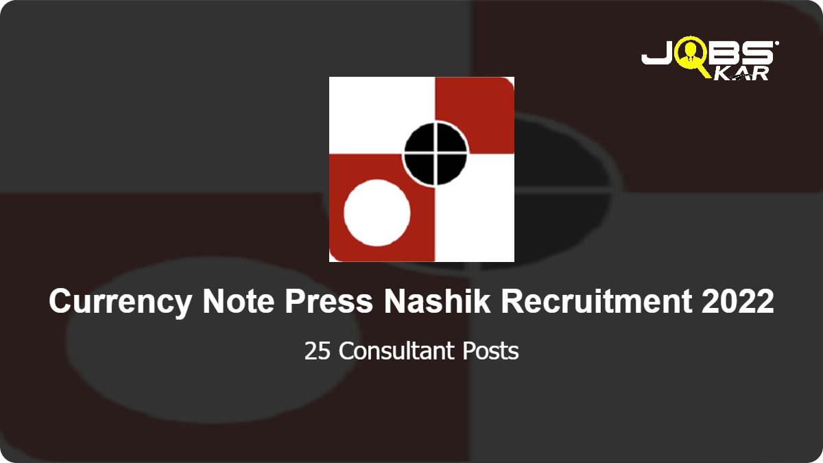 Currency Note Press Nashik Recruitment 2022: Apply for 25 Consultant Posts