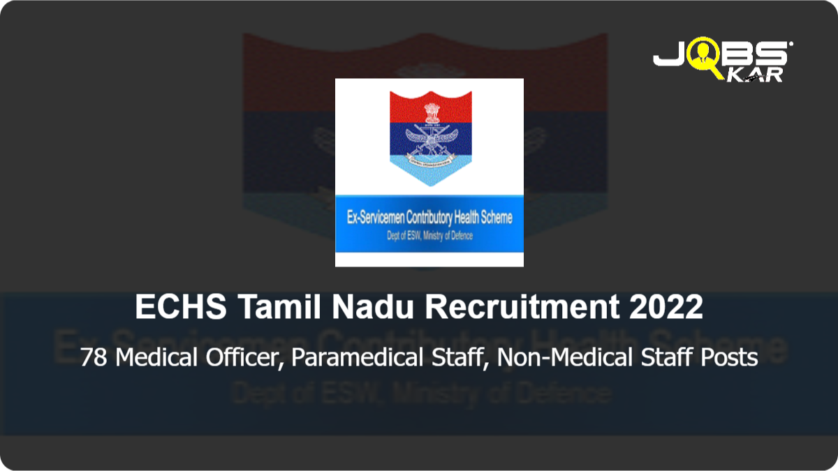 ECHS Tamil Nadu Recruitment 2022: Apply for 78 Medical Officer, Paramedical Staff, Non-Medical Staff Posts
