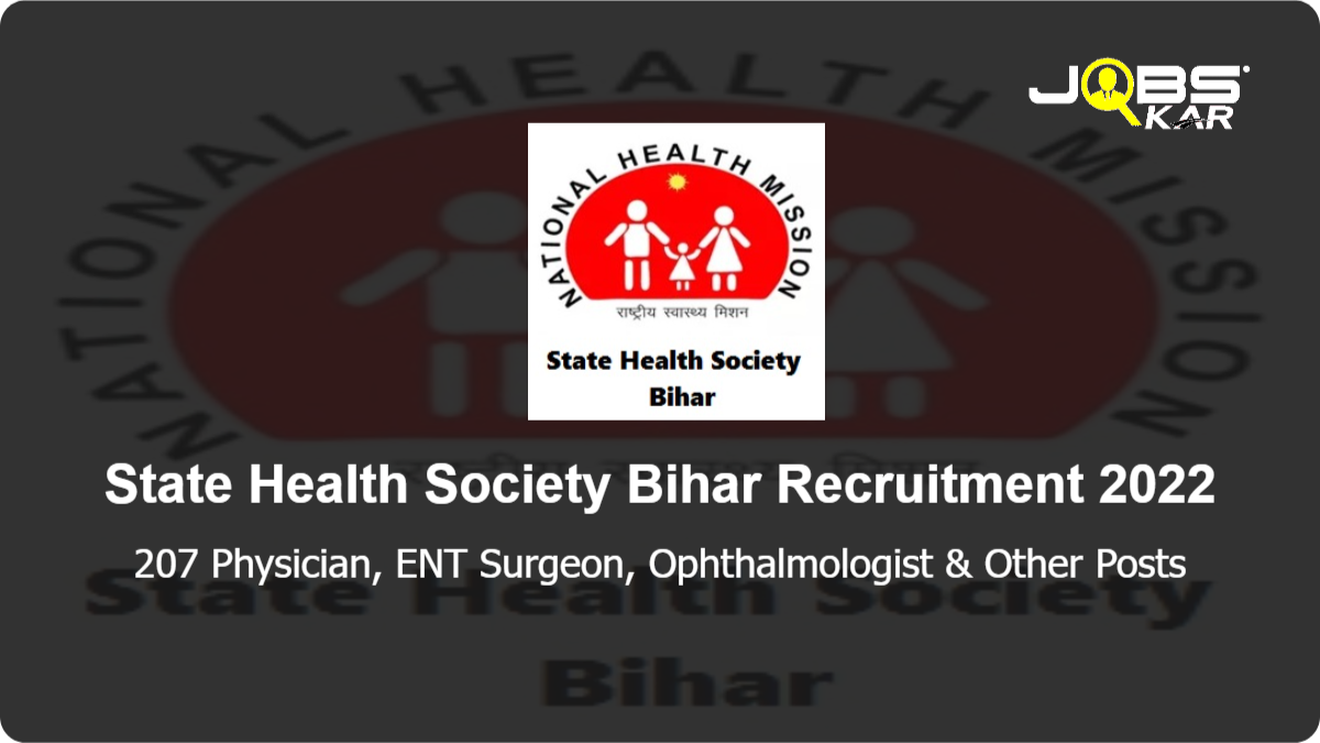 State Health Society Bihar Recruitment 2022: Apply Online for 207 Physician, ENT Surgeon, Ophthalmologist, Psychiatrist, Dermatologist Posts