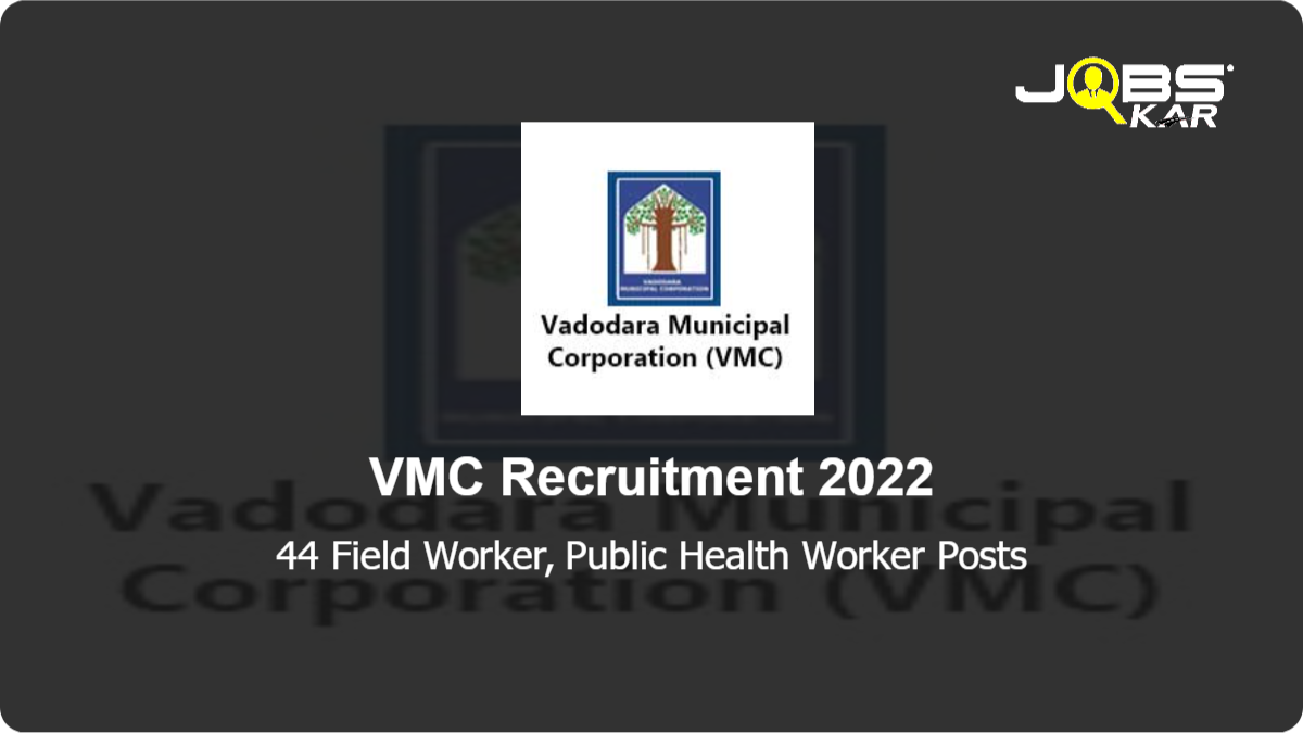 VMC Recruitment 2022: Apply Online for 44 Field Worker, Public Health Worker Posts