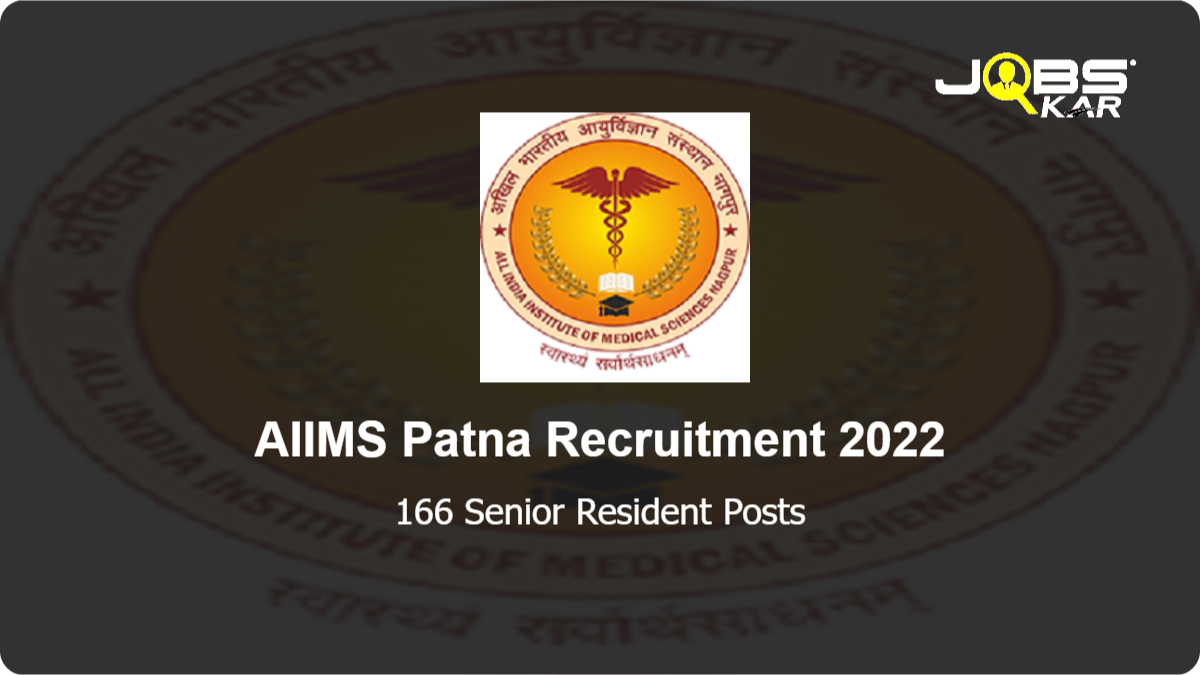 AIIMS Patna Recruitment 2022: Apply for 166 Senior Resident Posts