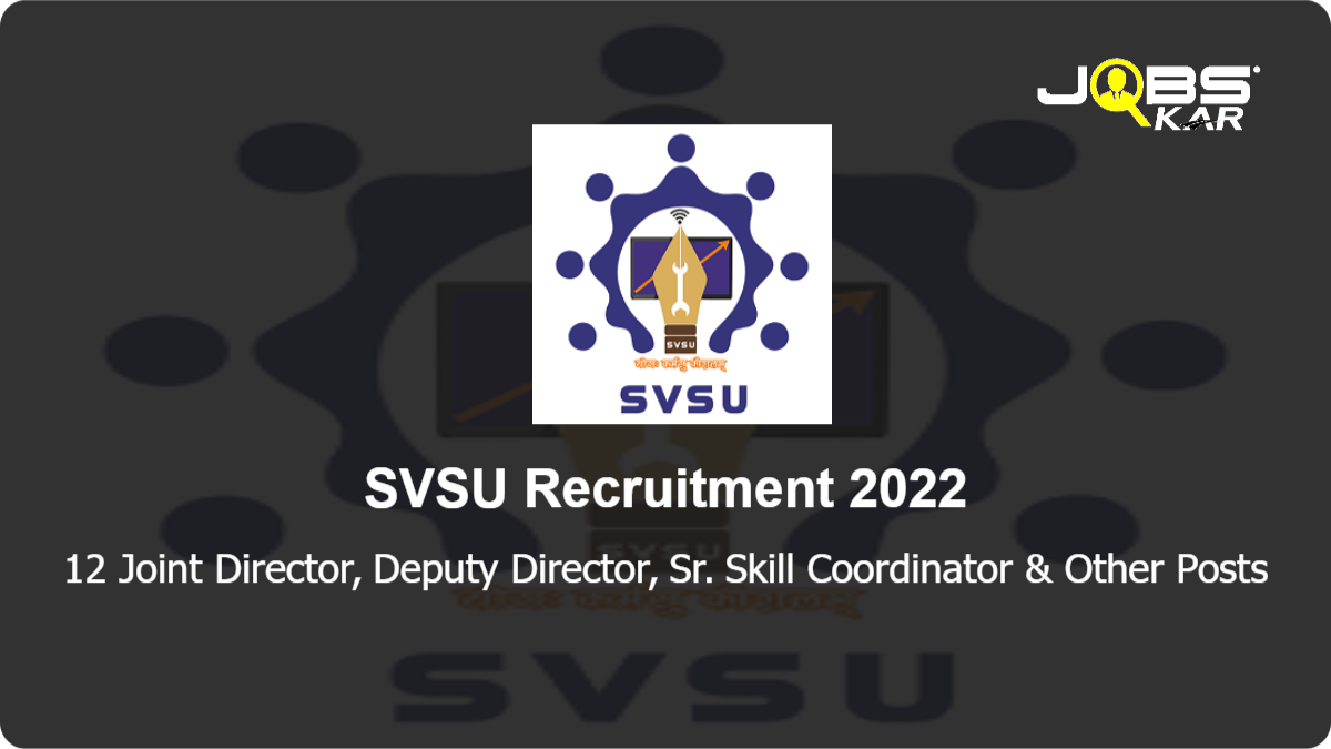 SVSU Recruitment 2022: Apply for 12 Joint Director, Deputy Director, Sr. Skill Coordinator, Assistant Deputy Director, Assistant Skill Coordinator Posts
