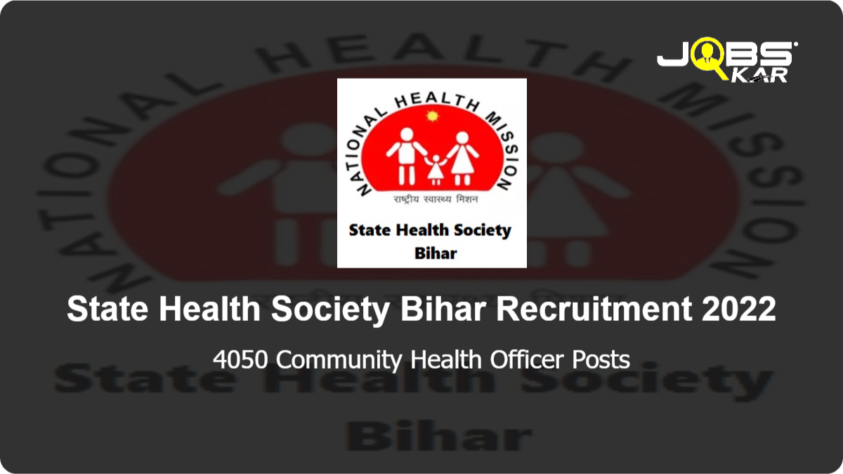 State Health Society Bihar Recruitment 2022: Apply Online for 4050 Community Health Officer Posts