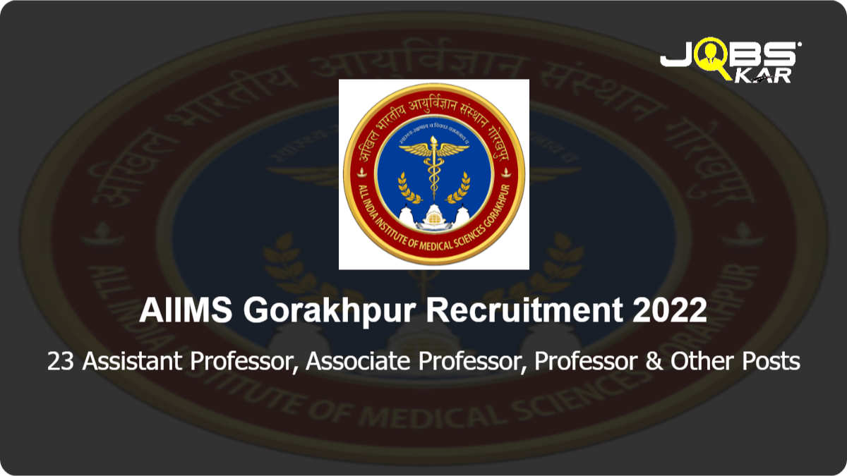 AIIMS Gorakhpur Recruitment 2022: Apply for 23 Assistant Professor, Associate Professor, Professor, Principal, Tutor, Clinical Instructor Posts