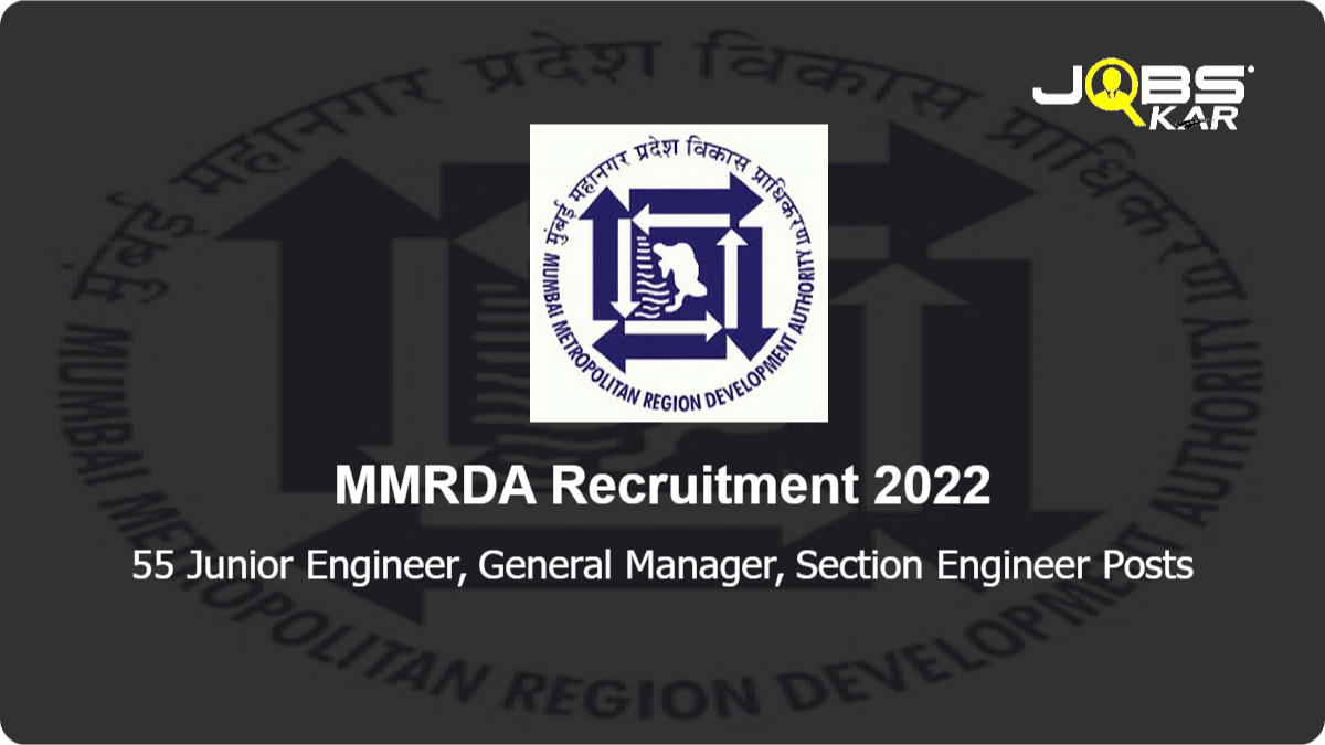 MMRDA Recruitment 2022: Apply Online for 55 Junior Engineer, General Manager, Section Engineer Posts