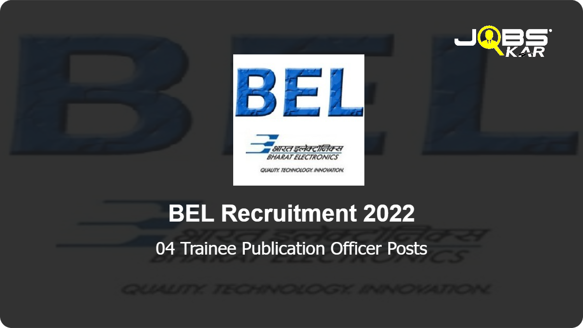 BEL Recruitment 2022: Apply for Trainee Publication Officer Posts