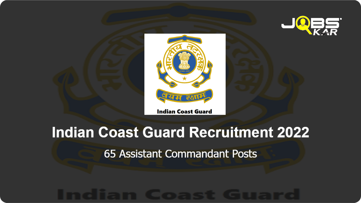 Indian Coast Guard Recruitment 2022: Apply Online for 65 Assistant Commandant Posts