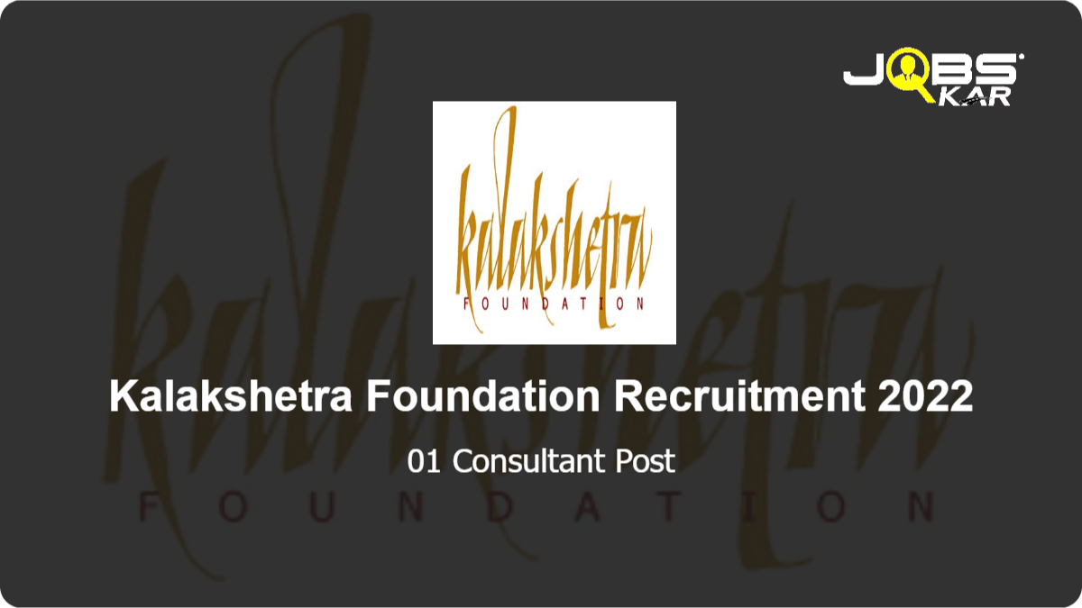 Kalakshetra Foundation Recruitment 2022: Apply for Consultant Post