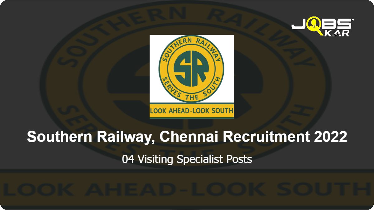 Southern Railway, Chennai Recruitment 2022: Apply for Visiting Specialist Posts