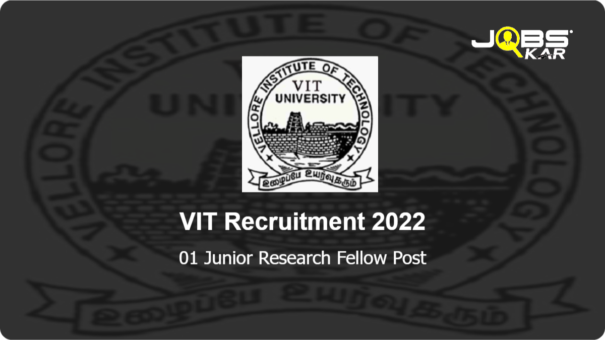 VIT Recruitment 2022: Apply Online for 01 Junior Research Fellow Post