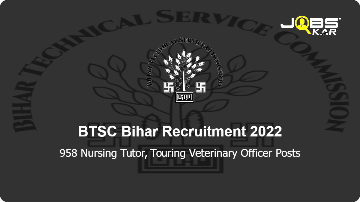 BTSC Bihar Recruitment 2022: Apply Online for 958 Nursing Tutor, Touring Veterinary Officer Posts