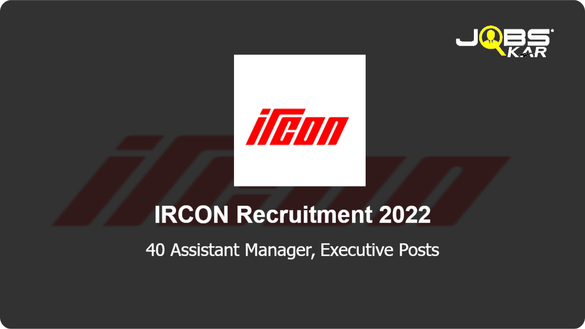 IRCON Recruitment 2022: Apply Online for 40 Assistant Manager, Executive Posts