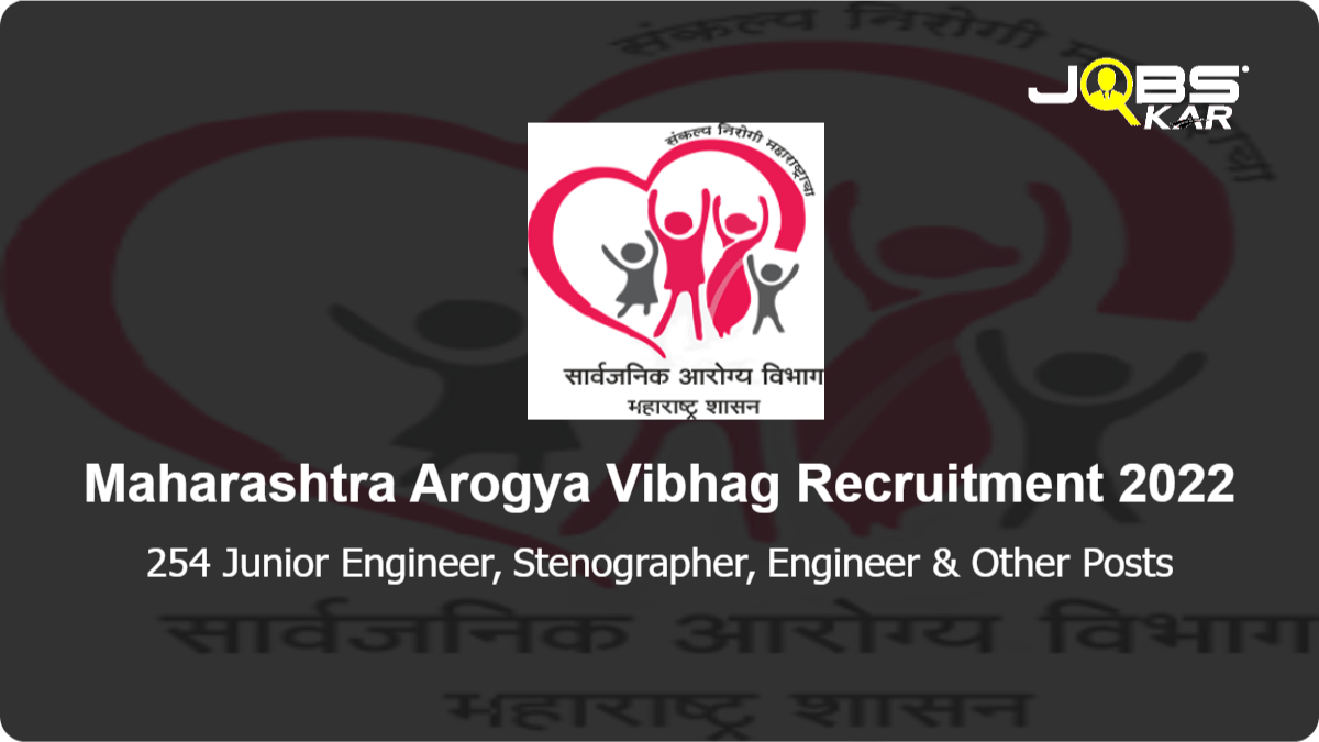 Maharashtra Arogya Vibhag Recruitment 2022: Apply Online for 254 Junior Engineer, Stenographer, Engineer, Program Manager, Accountant, Executive Engineer Posts
