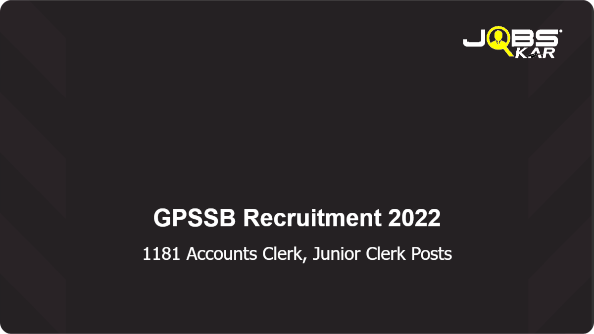 GPSSB Recruitment 2022: Apply Online for 1181 Accounts Clerk, Junior Clerk Posts