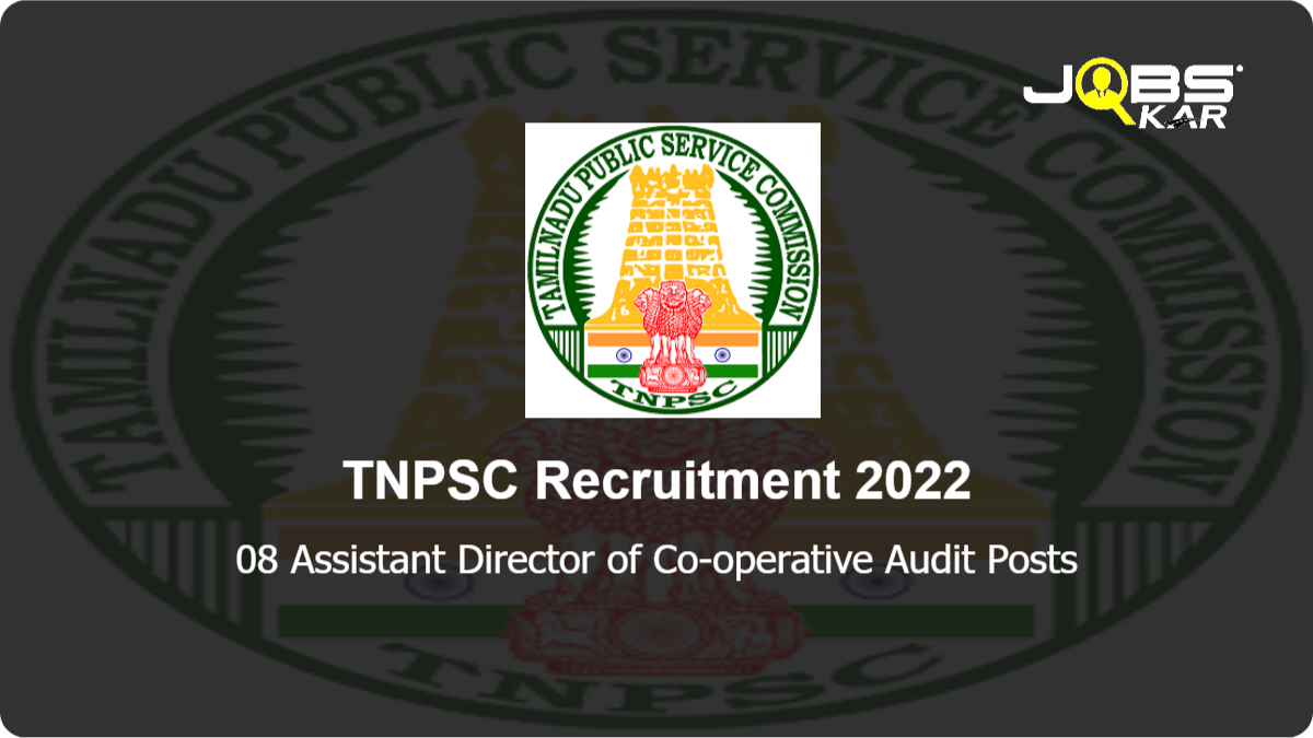 TNPSC Recruitment 2022: Apply Online for 08 Assistant Director of Co-operative Audit Posts