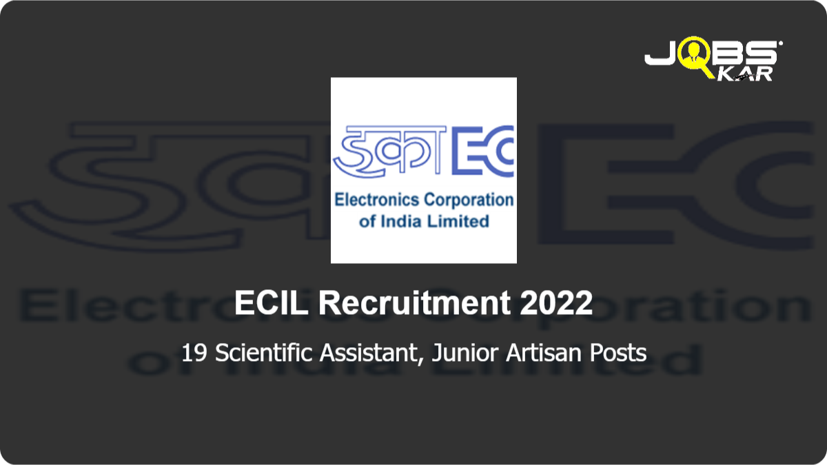 ECIL Recruitment 2022: Walk in for 19 Scientific Assistant, Junior Artisan Posts