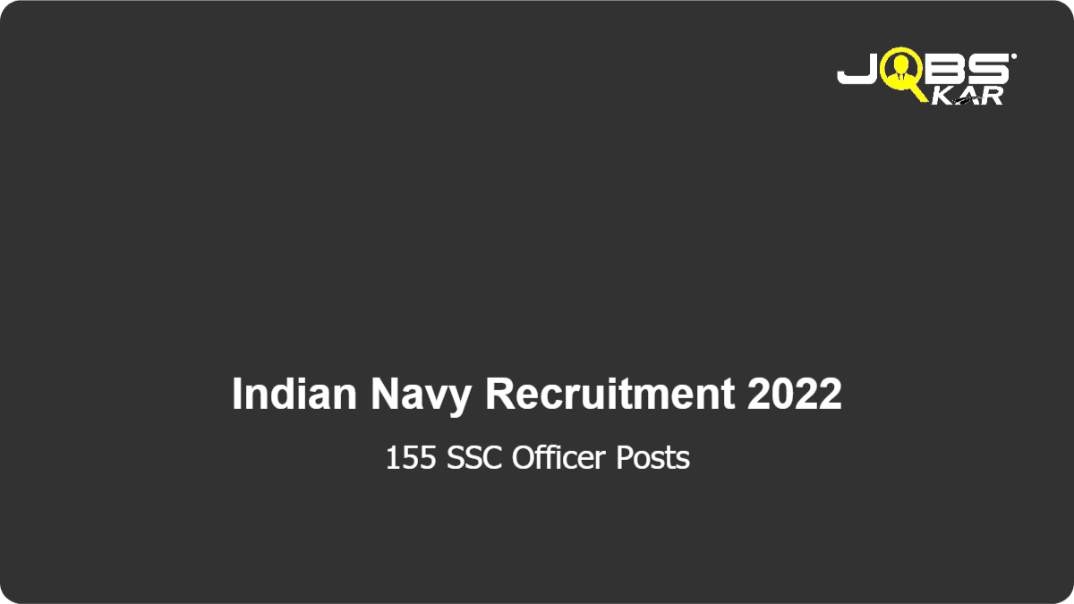 Indian Navy Recruitment 2022: Apply Online for 155 SSC Officer Posts