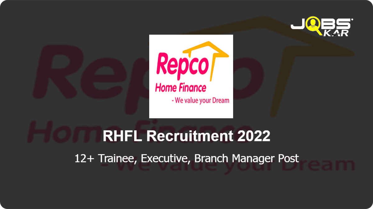 RHFL Recruitment 2022: Apply for Various Trainee, Executive, Branch Manager Posts