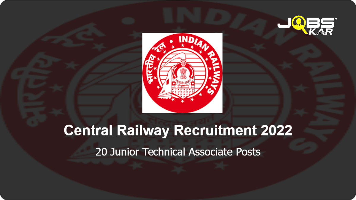 Central Railway Recruitment 2022: Apply for 20 Junior Technical Associate Posts