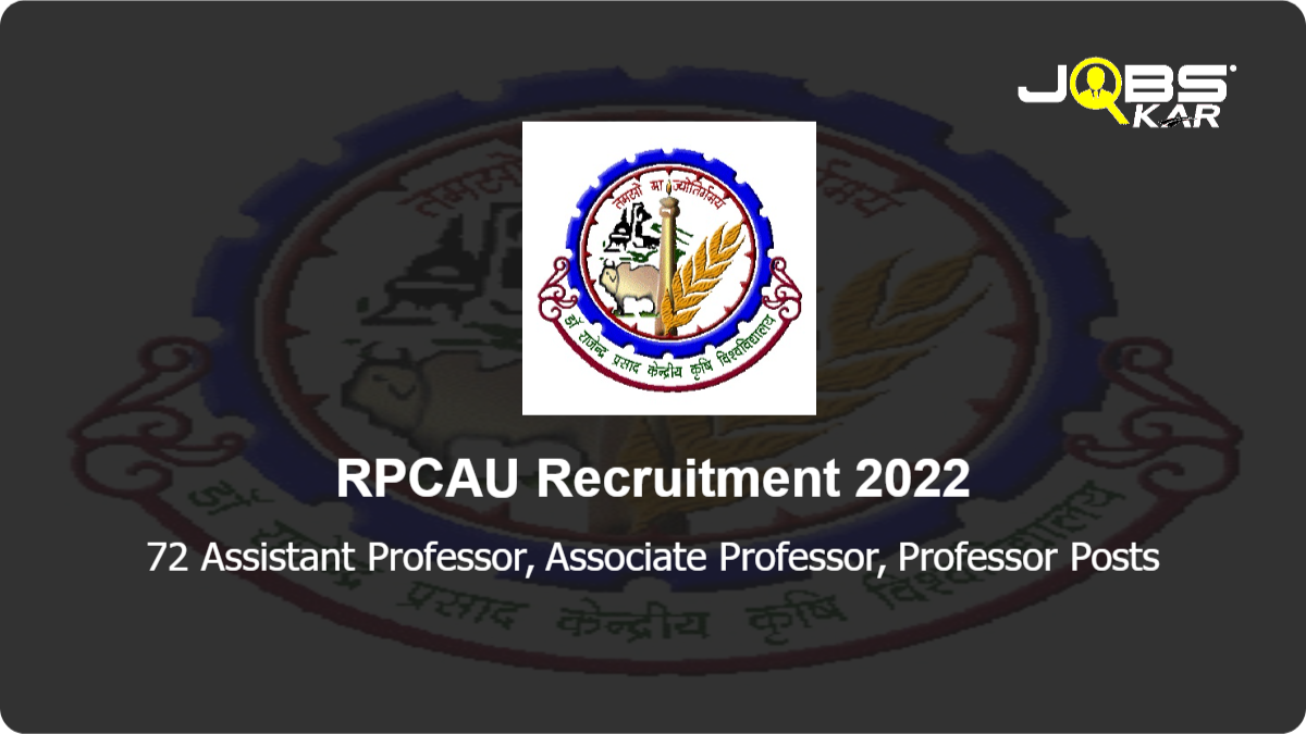RPCAU Recruitment 2022: Apply Online for 72 Assistant Professor, Associate Professor, Professor Posts