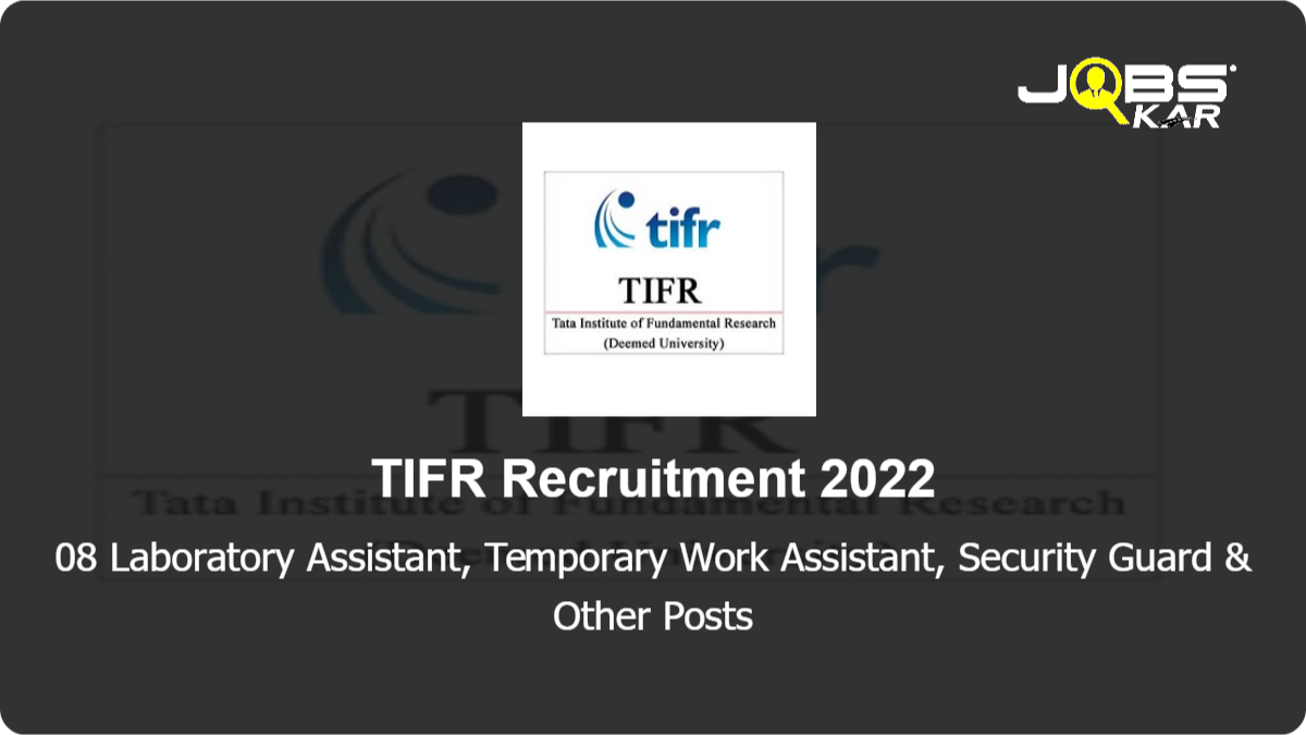TIFR Recruitment 2022: Apply for 08 Laboratory Assistant, Temporary Work Assistant, Security Guard, Junior Hindi Translator, Library Trainee Posts
