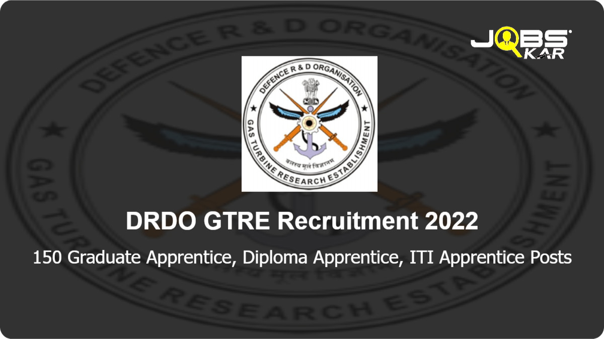 DRDO GTRE Recruitment 2022: Apply Online for 150 Graduate Apprentice, Diploma Apprentice, ITI Apprentice Posts