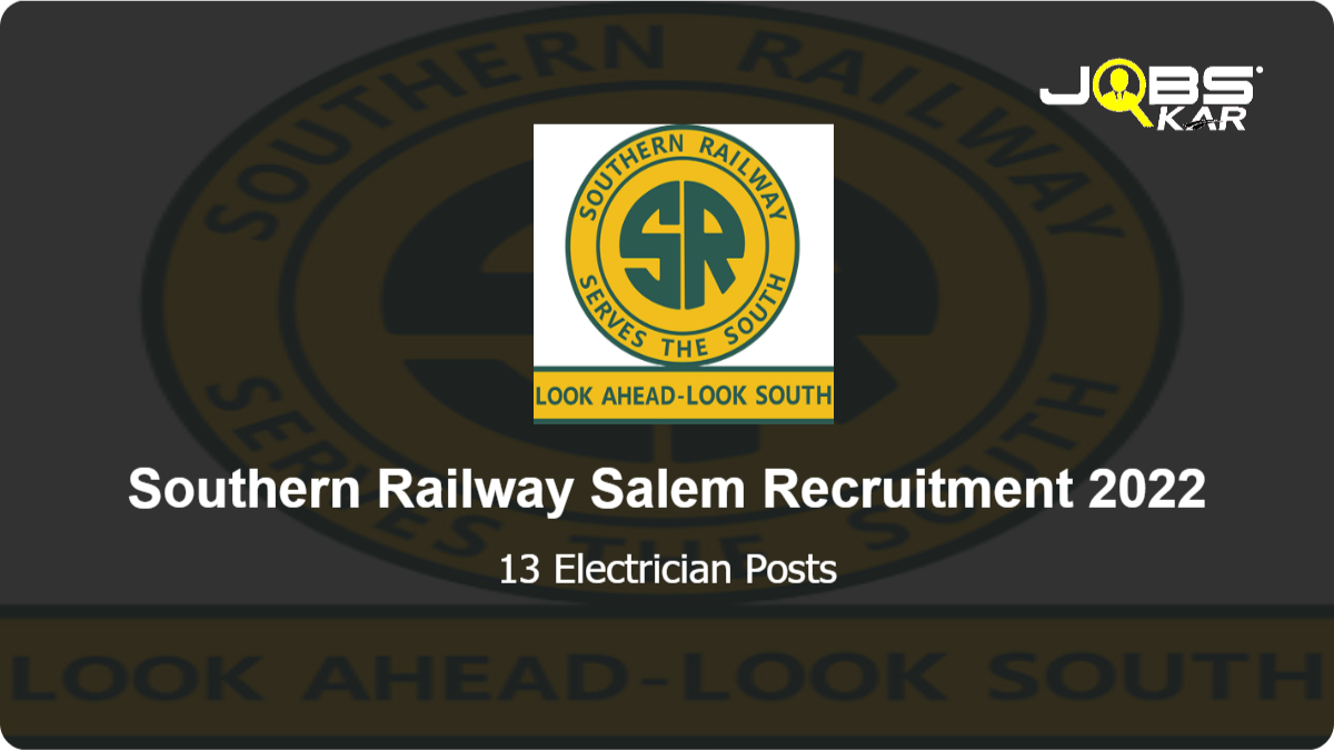 Southern Railway Salem Recruitment 2022: Apply Online for 13 Electrician Posts