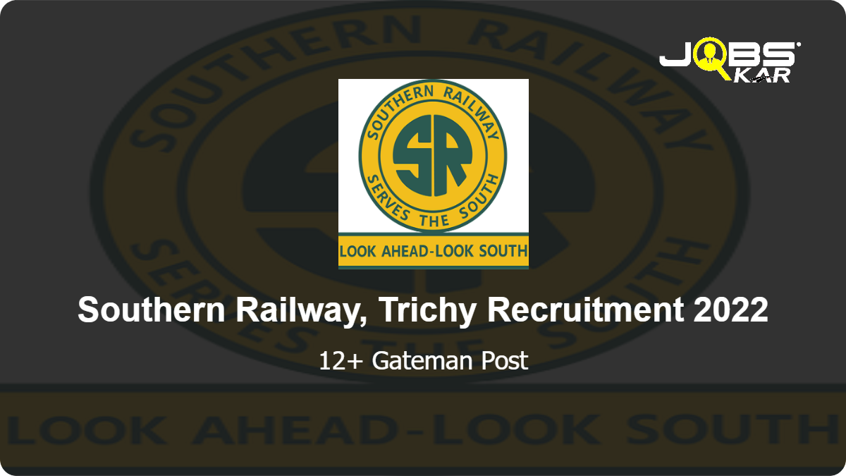 Southern Railway, Trichy Recruitment 2022: Apply for Various Gateman Posts
