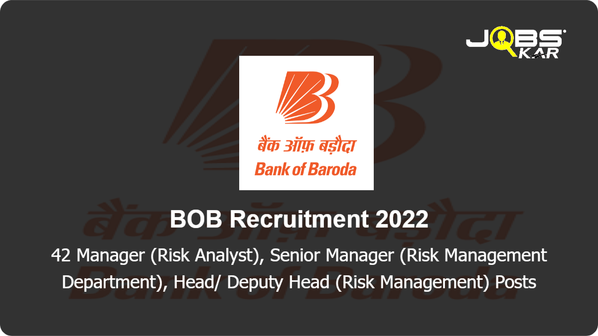 BOB Recruitment 2022: Apply Online for 42 Manager (Risk Analyst), Senior Manager (Risk Management Department), Head/ Deputy Head Posts