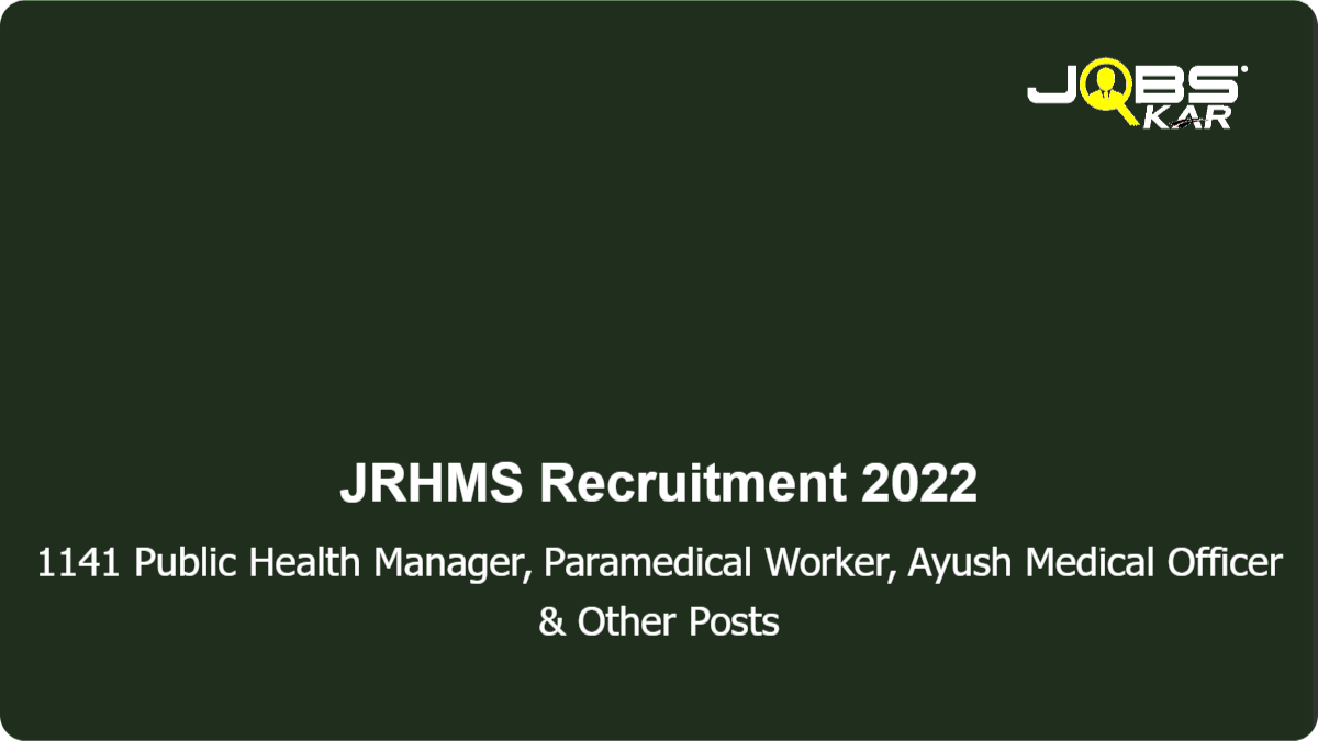  JRHMS Recruitment 2022: Apply Online for 1141 Public Health Manager, Paramedical Worker, Ayush Medical Officer, OT Technician, Dental Assistant & Other Posts
