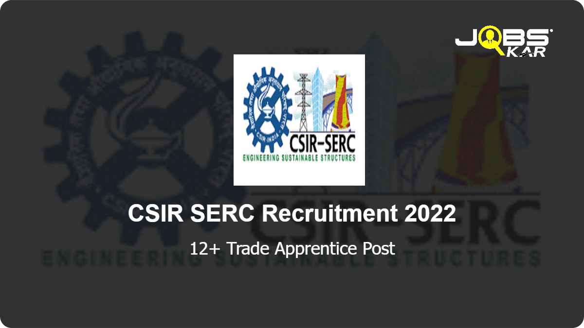 CSIR SERC Recruitment 2022: Walk in for Various Trade Apprentice Posts