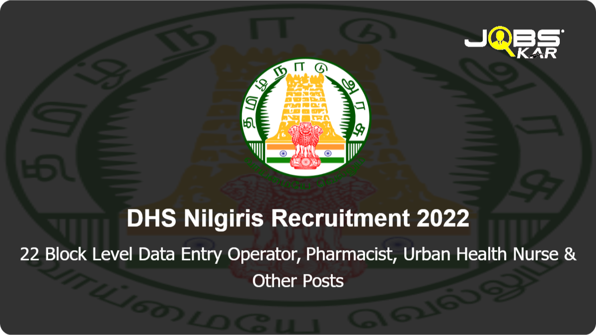 DHS Nilgiris Recruitment 2022: Apply for 22 Pharmacist, Psychologist, Optometrist, Dental Technician & Other Posts