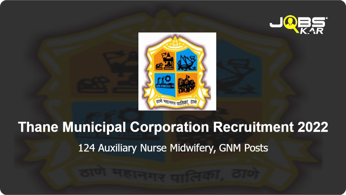 Thane Municipal Corporation Recruitment 2022: Apply for 124 Auxiliary Nurse Midwifery, GNM Posts