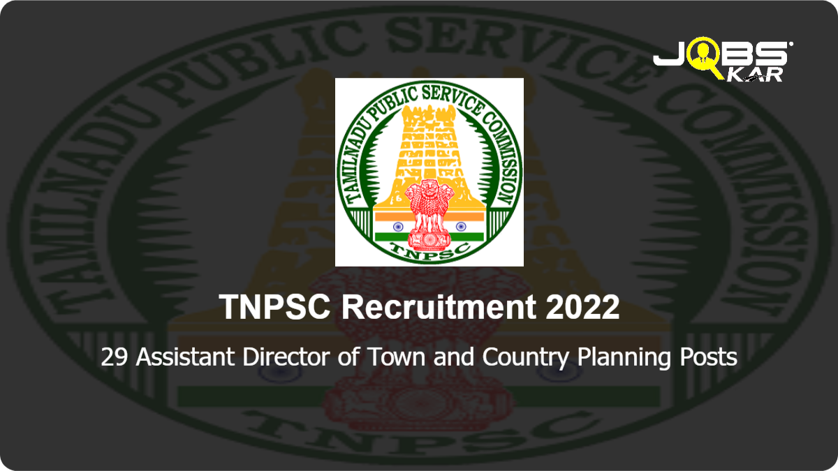 TNPSC Recruitment 2022: Apply Online for 29 Assistant Director of Town and Country Planning Posts