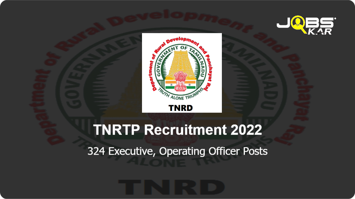 TNRTP Recruitment 2022: Apply Online for 324 Executive, Operating Officer Posts