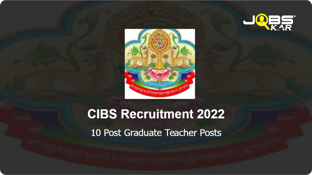 CIBS Recruitment 2022: Apply Online for 10 Post Graduate Teacher Posts