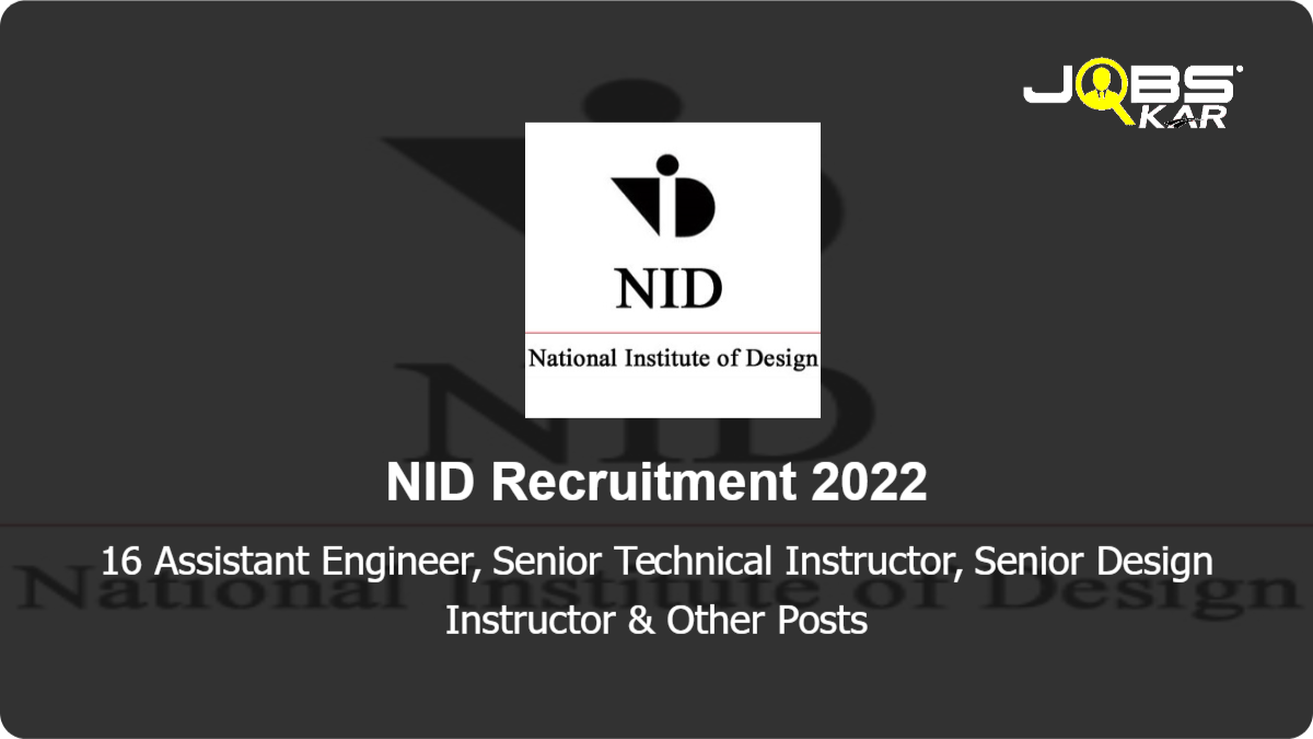 NID Recruitment 2022: Apply Online for 16 Assistant Engineer, Senior Technical Instructor, Senior Design Instructor, Design Instructor, Deputy Engineer, Faculty Posts