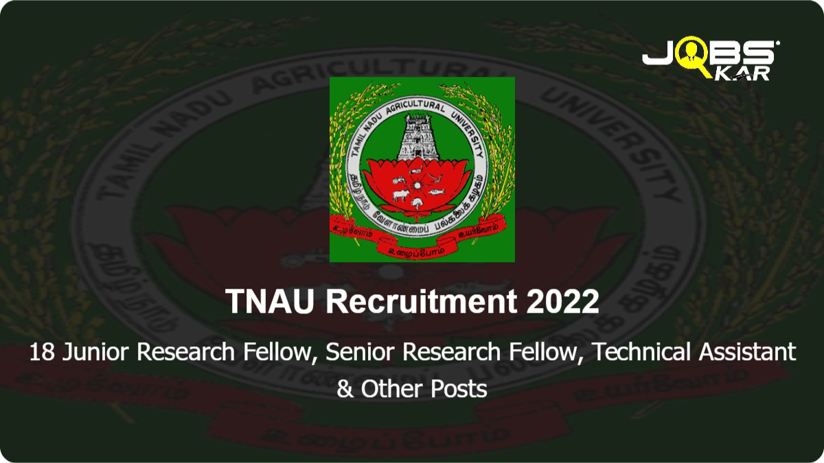 TNAU Recruitment 2022: Walk in for 18 Junior Research Fellow, Senior Research Fellow, Technical Assistant, Research Assistant, Lab Analyst Posts