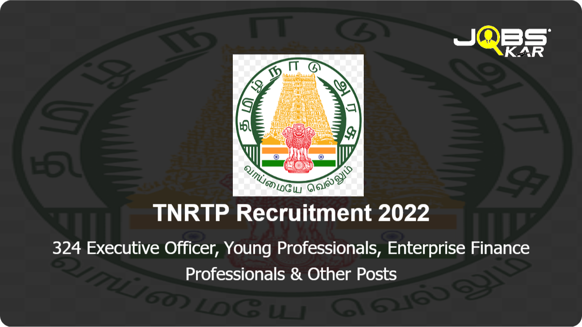 TNRTP Recruitment 2022: Apply Online for 324 Executive Officer, Young Professionals, Project Executive & Other Posts