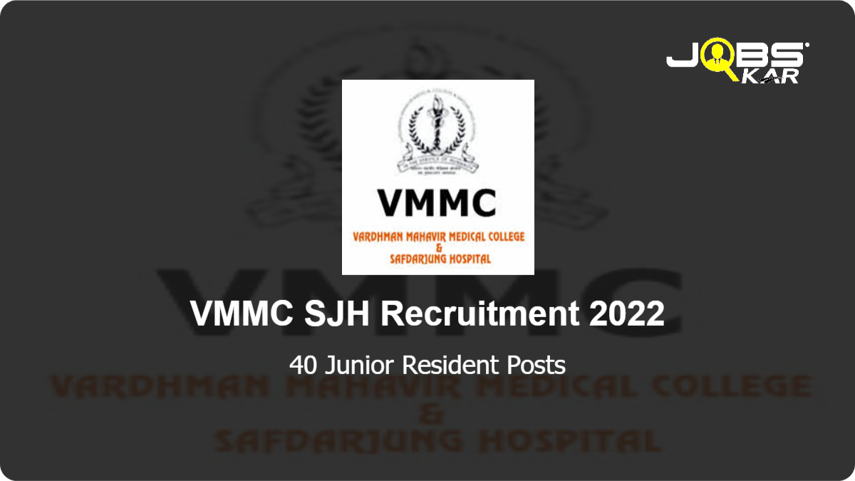 VMMC SJH Recruitment 2022: Apply for 40 Junior Resident Posts